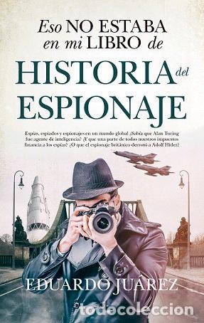B&uuml;cher: ESO NO ESTABA EN MI LIBRO DE HISTORIA DEL ESPIONAJE - JUAREZ VALERO, EDUARDO