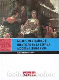 B&uuml;cher: MUJER, MENTALIDAD E IDENTIDAD EN LA ESPA&Ntilde;A MODERNA (SIGLO XV - PE&Ntilde;AFIEL RAMON, ANTONIO