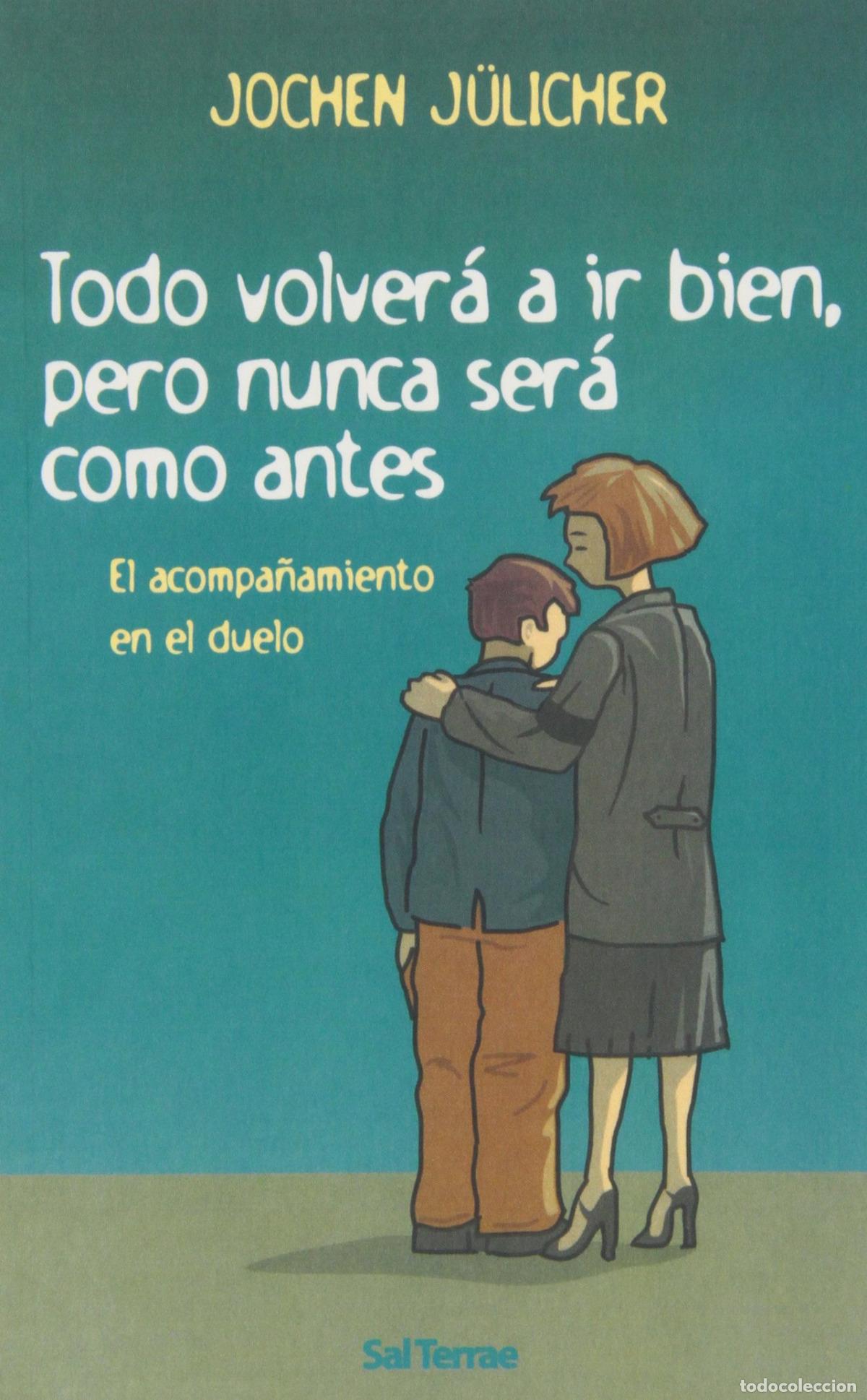 books: TODO VOLVER&Aacute; A IR BIEN, PERO NUNCA SER&Aacute; COMO ANTES - J&uuml;licher, Jochen
