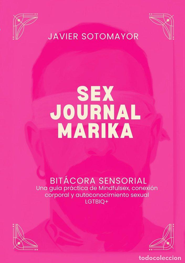 Libros: SEX JOURNAL MARIKA: BITACORA SENSORIAL - SOTOMAYOR CORTES, JAVIER