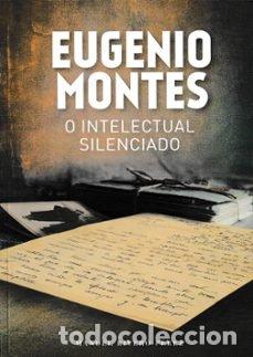 Libros: EUGENIO MONTES O INTELECTUAL SILENCIADO - RIVEIRO PEREZ, MANUEL