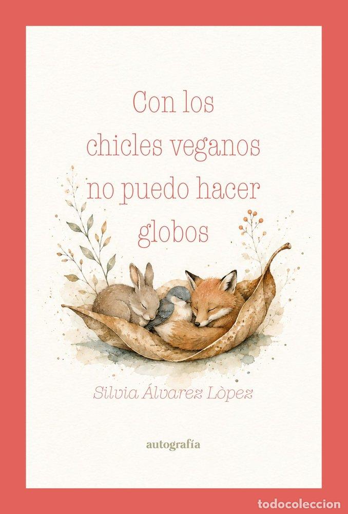 books: CON LOS CHICLES VEGANOS NO PUEDO HACER GLOBOS - ALVAREZ LOPEZ, SILVIA