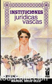 Libros: INSTITUCIONES JURIDICAS VASCAS - IRUJO OLLO, MANUEL