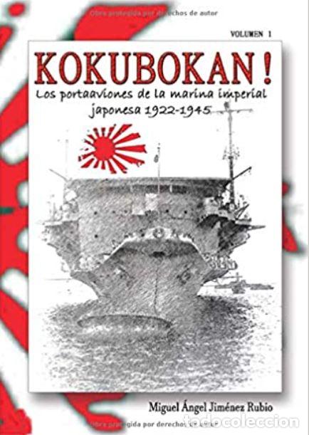 Libros: I.KOKUBOKAN!.PORTAAVIONES DE LA MARINA IMPERIAL JAPONESA 1922-1945: VOLUMEN 1: - JIMENEZ RUBIO, MIGU