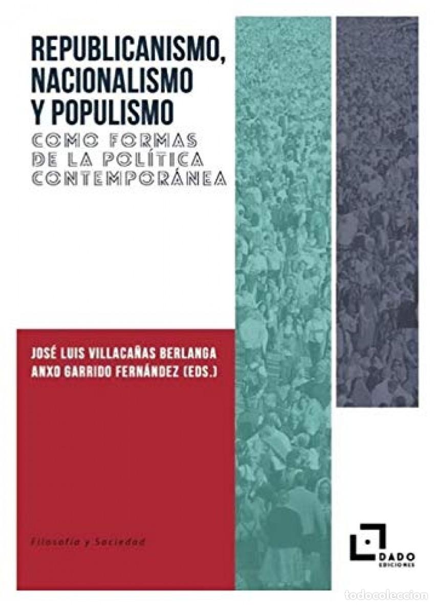 Libros: REPUBLICANISMO, NACIONALISMO Y POPULISMO COMO FORMAS DE LA POL&Iacute;TICA CONTEMPOR&Aacute;NEA - VILLACA&Ntilde;AS BERLA