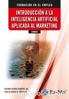 Libros: COMM04 INTRODUCCI&Oacute;N A LA INTELIGENCIA ARTIFICIAL APLICADA AL MARKETING - Carlos Mario Ram&iacute;rez Gil