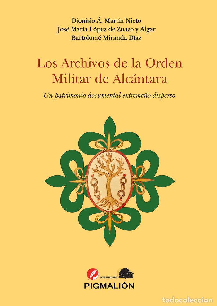 Livres: LOS ARCHIVOS DE LA ORDEN MILITAR DE ALCANTARA - LOPEZ DE ZUAZO Y ALGAR, JOSE MARIA