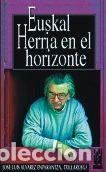 Livres: EUSKAL HERRIA EN EL HORIZONTE - ALVAREZ ENPARANTZA &rdquo;TXILLARDEGI&rdquo;, JOSE LUIS