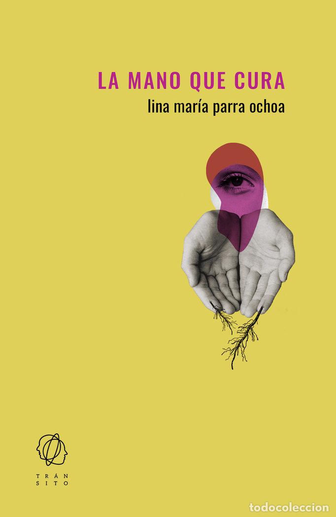 books: LA MANO QUE CURA - Parra Ochoa, Lina Mar&iacute;a