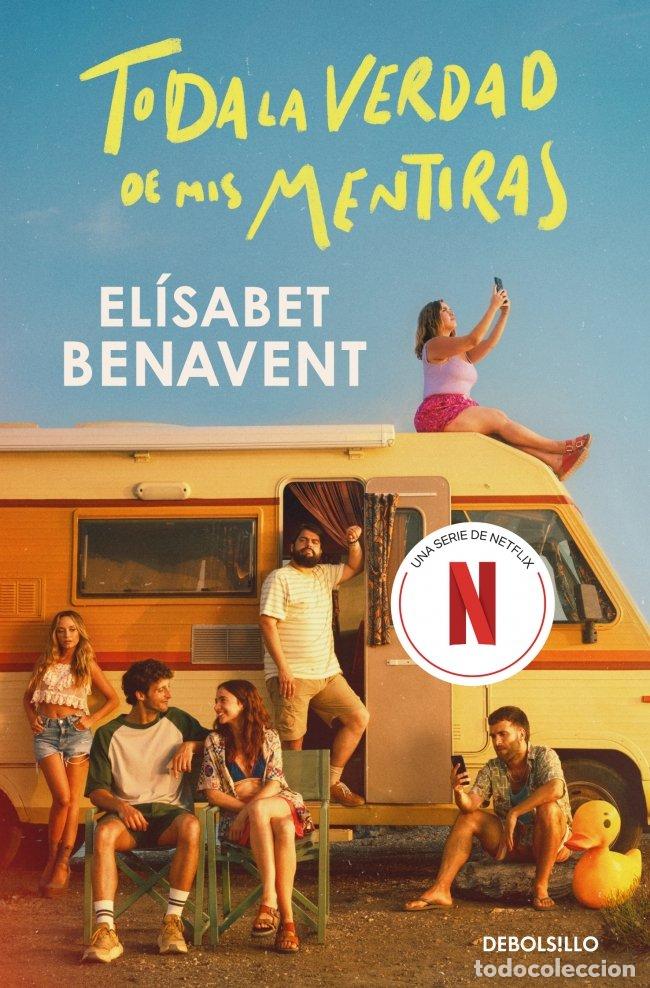 Libros: TODA LA VERDAD DE MIS MENTIRAS - BENAVENT, ELISABET
