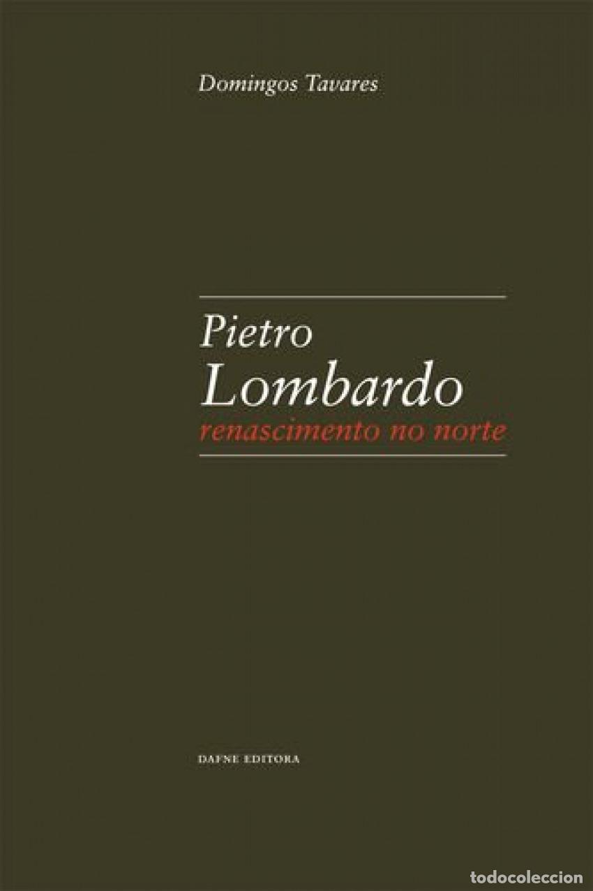 Libros: PIETRO LOMBARDO: RENASCIMENTO NO NORTE - Tavares, Domingos