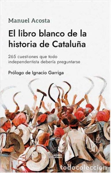 Libri: EL LIBRO BLANCO DE LA HISTORIA DE CATALU&Ntilde;A - ACOSTA ELIAS, MANUEL