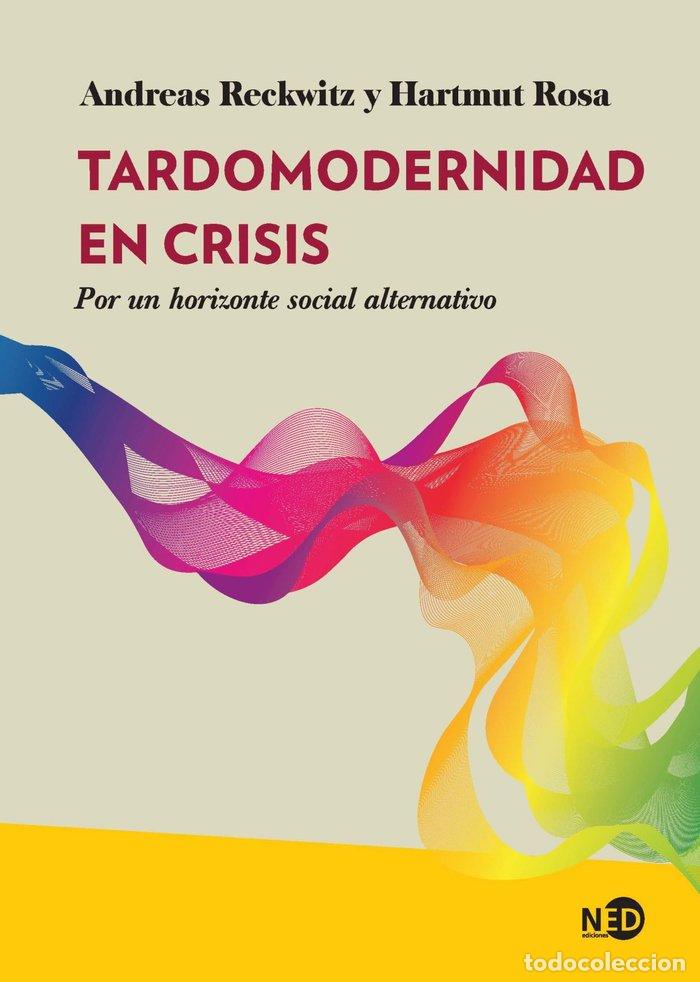 Libri: TARDOMODERNIDAD EN CRISIS - RECKWITZ