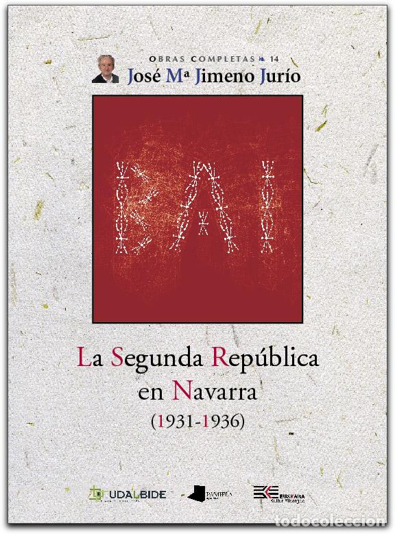 Libri: SEGUNDA REPUBLICA EN NAVARRA (1931-1936), LA - JIMENO JURIO, JOSE MARIA