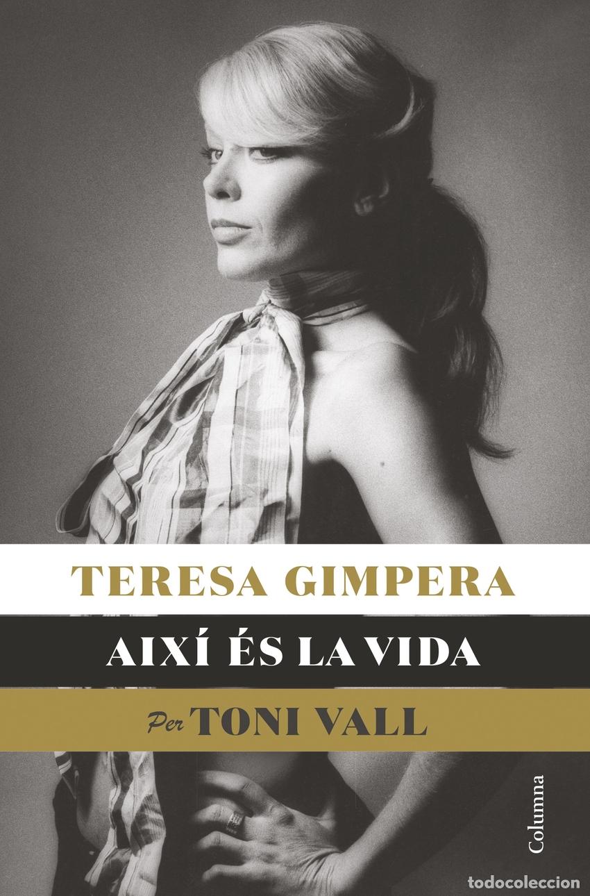 Libri: TERESA GIMPERA, AIX&Iacute; &Eacute;S LA VIDA - Vall, Toni
