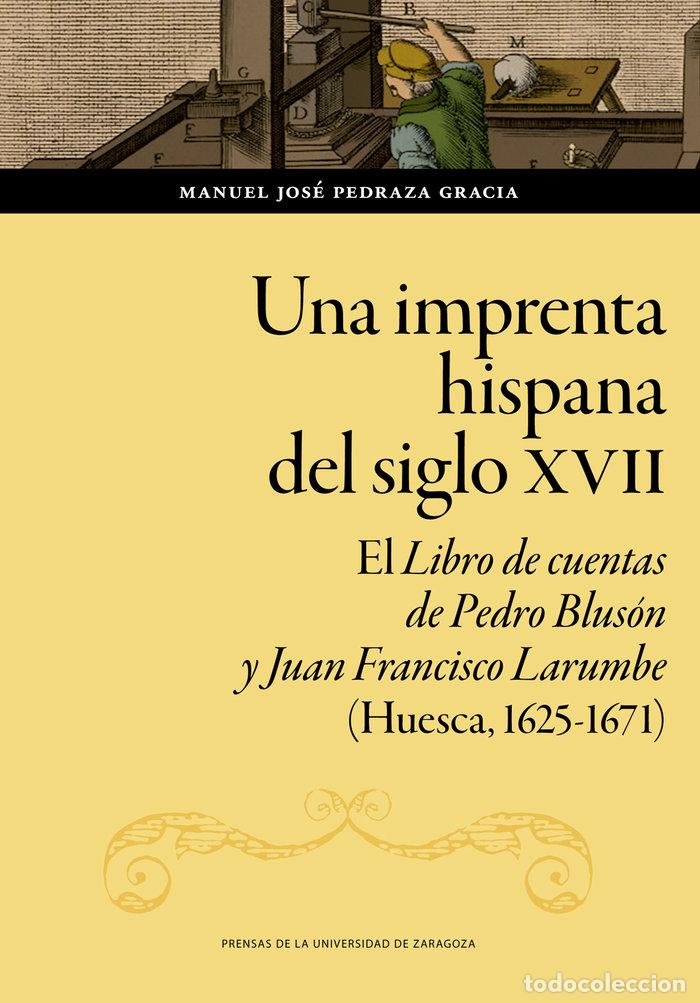 books: UNA IMPRENTA HISPANA DEL SIGLO XVII - PEDRAZA GRACIA, MANUEL JOSE