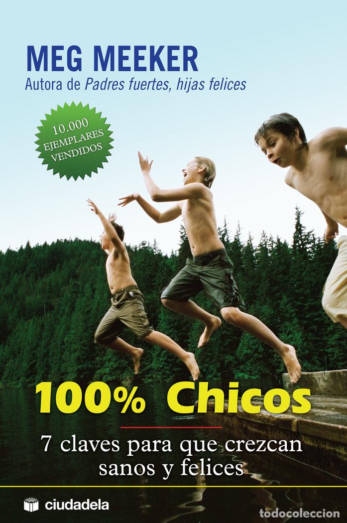 Libros: 100% CHICOS 7 CLAVES PARA QUE CREZCAN SANOS Y FELICES - MEEKER, MEG