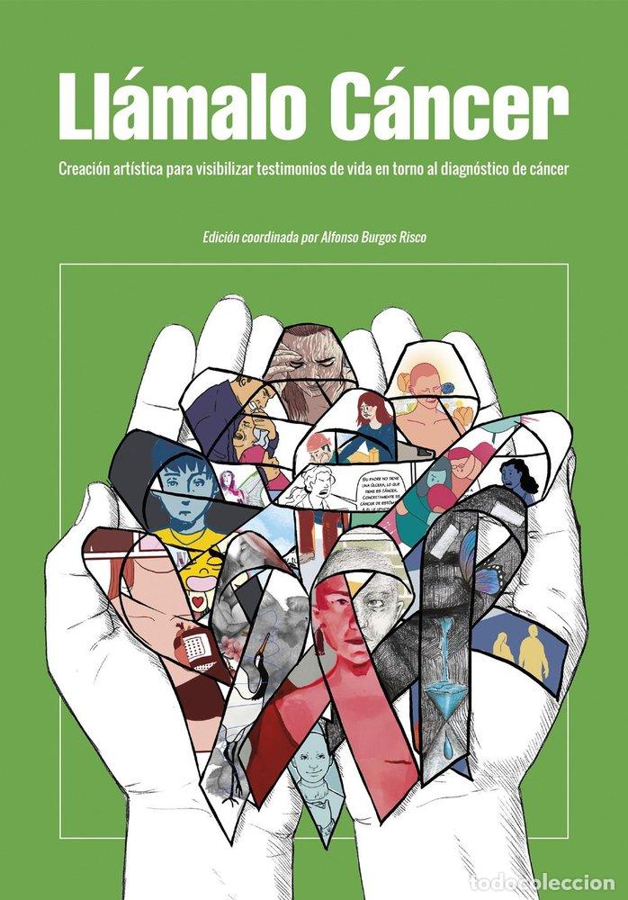 Libros: LLAMALO CANCER CREACION ARTISTICA PARA VISIBILIZAR TESTIMON - BURGOS RICO, ALFONSO