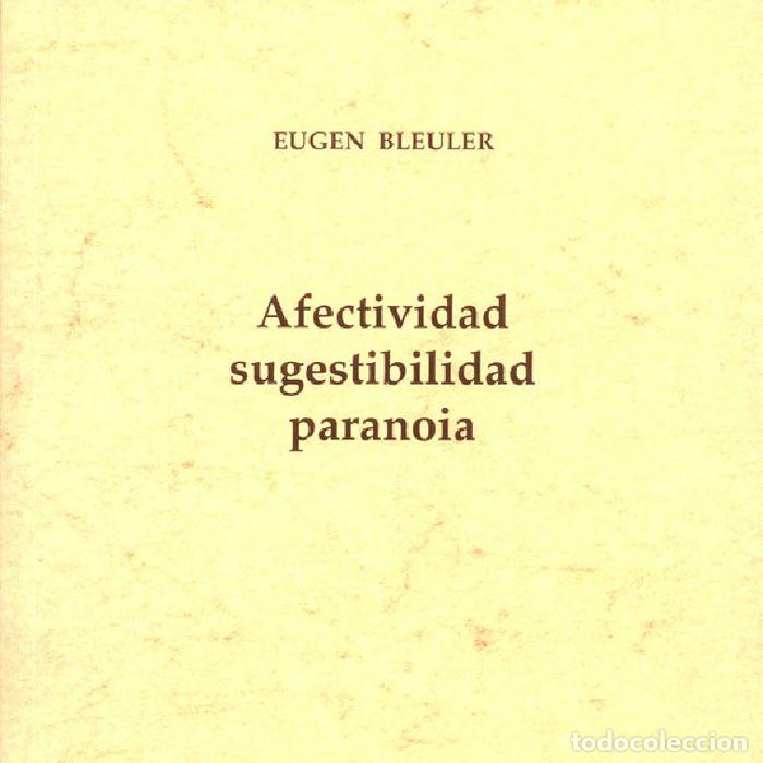 Libros: AFECTIVIDAD, SUGESTIBILIDAD, PARANOIA - BLEULER, EUGEN