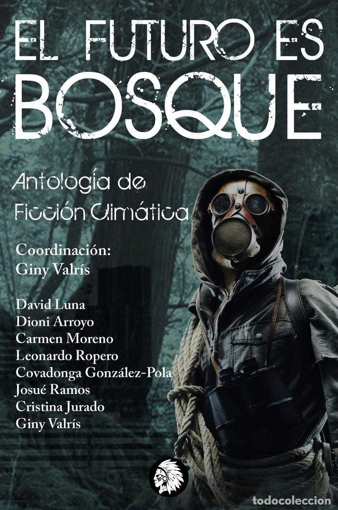 Libros: FUTURO ES BOSQUE ANTOLOGIA DE FICCION CLIMATICA - AA.VV.
