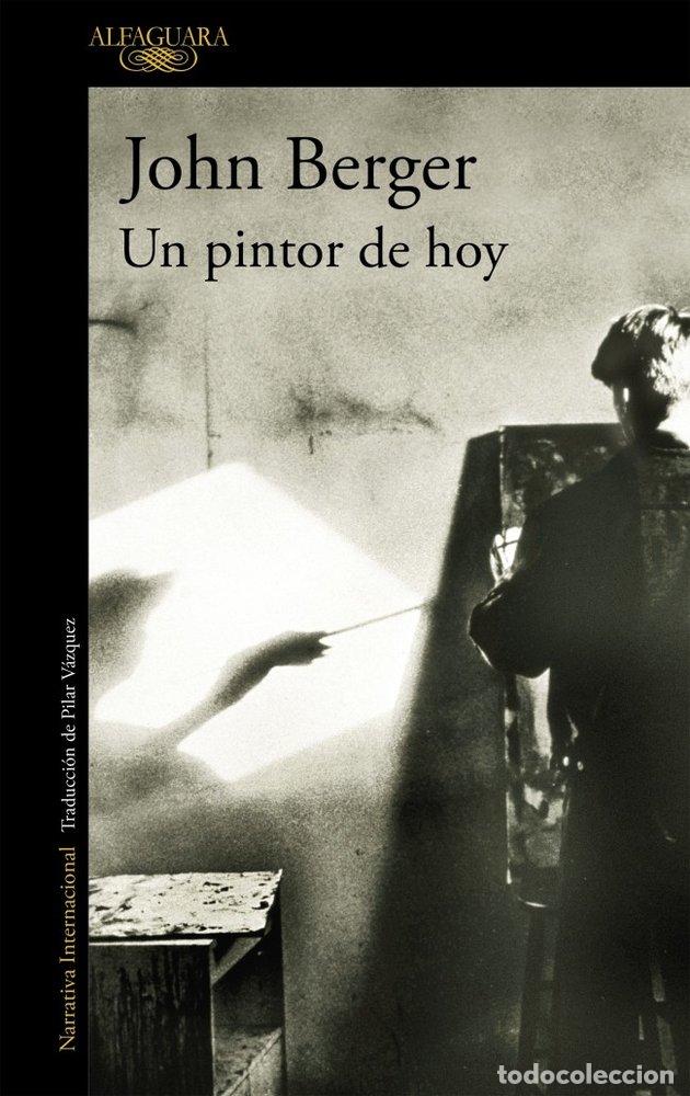 Libros: UN PINTOR DE HOY ALFAGUARA - BERGER, JOHN