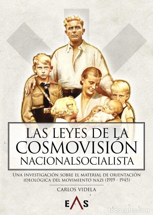 Libros: LAS LEYES DE LA COSMOVISI&Oacute;N NACIONALSOCIALISTA CARLOS VIDELA EAS 2025