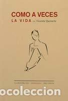 Livros: COMO A VECES LA VIDA - QUIRARTE, VICENTE