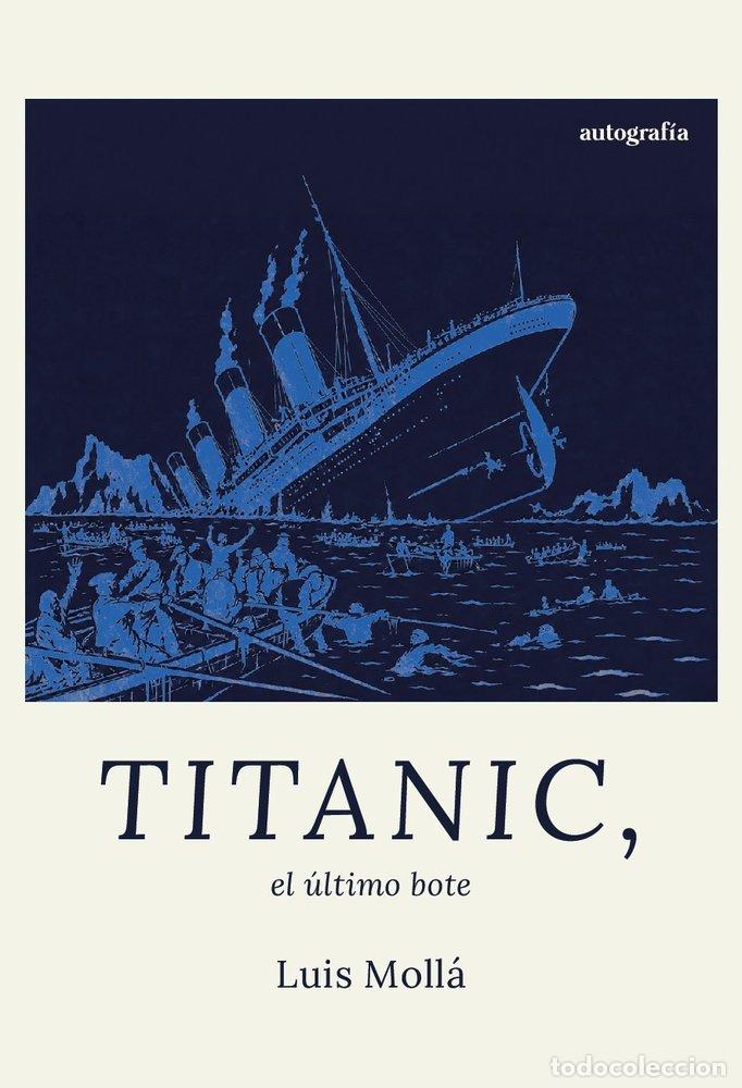 Libros: TITANIC EL ULTIMO BOTE - MOLLA, LUIS