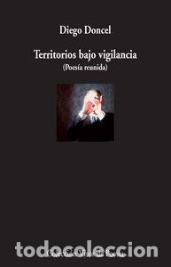 Libros: TERRITORIOS BAJO VIGILANCIA POESIA REUNIDA - DONCEL, DIEGO