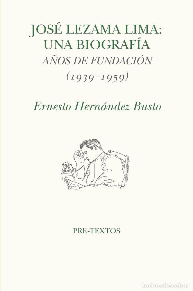 Libros: JOSE LEZAMA LIMA UNA BIOGRAFIA - HERNANDEZ BUSTO, ERNESTO