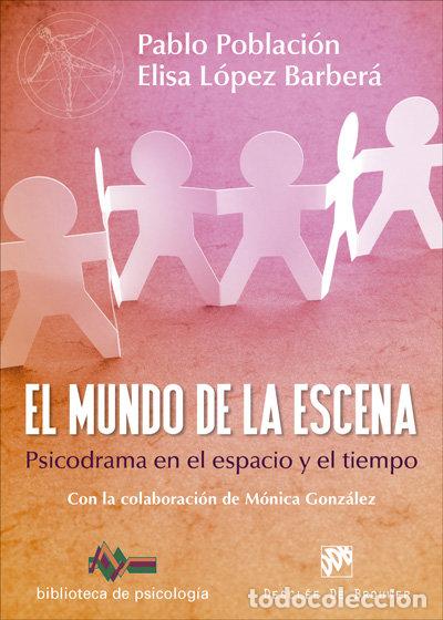 Libros: MUNDO DE LA ESCENA. PSICODRAMA EN EL ESPACIO Y EL TIEMPO,EL - POBLACION KNAPPE, PABLO
