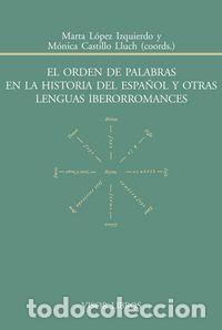 Libros: ORDEN DE PALABRAS EN LA HISTORIA DEL ESPA&Ntilde;OL Y OTRAS LENGUA - LOPEZ IZQUIERDO, MARTA