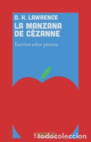 Libros: D. H. LAWRENCE &ndash; LA MANZANA DE C&Eacute;ZANNE. ESCRITOS SOBRE PINTURA &ndash; EDITORIAL CACTUS &ndash; 2026 LM