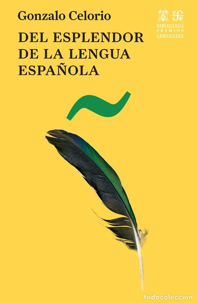 Libros: DEL ESPLENDOR DE LA LENGUA ESPA&Ntilde;OLA - CELORIO, GONZALO