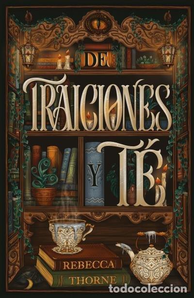 Libros: DE TRAICIONES Y T&Eacute; - THORNE, REBECCA
