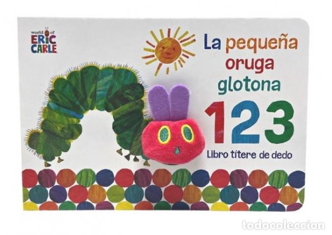 Libri: LA PEQUE&Ntilde;A ORUGA GLOTONA 1 2 3. LIBRO T&Iacute;TERE DE DEDO - CARLE, ERIC