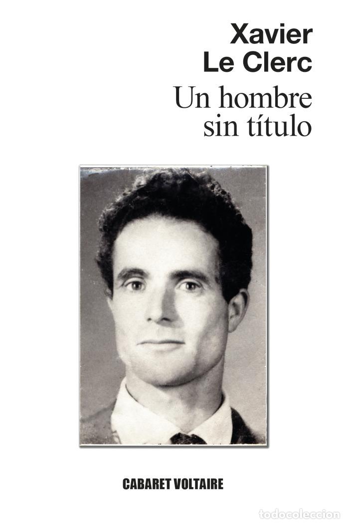 Libros: UN HOMBRE SIN TITULO - LE CLERC, XAVIER