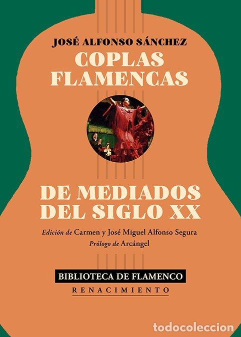 Libros: COPLAS FLAMENCAS DE MEDIADOS DEL SIGLO XX - ALFONSO SANCHEZ, JOSE