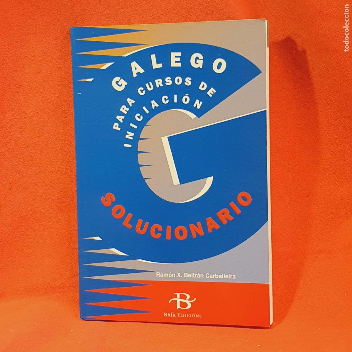 Libros: LIBRO-GALEGO,PARA CURSOS DE INICIACI&Oacute;N-SOLUCIONARIO-RAM&Oacute;N X BELTR&Aacute;N CARBALLEIRA-BAH&Iacute;A EDICI&Oacute;NS