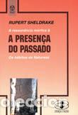 Libros: A PRESEN&Ccedil;A DO PASSADO - Sheldrake, Ruppert