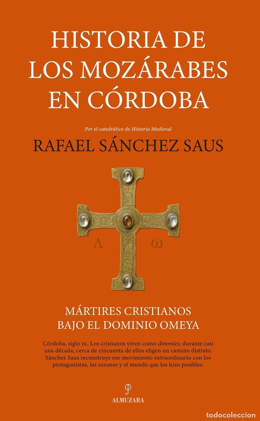 books: HISTORIA DE LOS MOZ&Aacute;RABES EN C&Oacute;RDOBA - SANCHEZ SAUS, RAFAEL