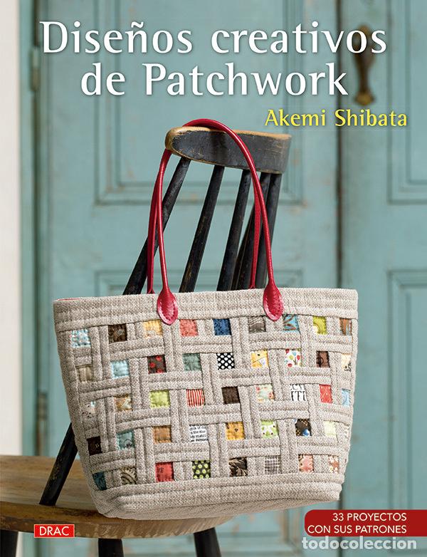 Libros: DISE&Ntilde;OS CREATIVOS DE PATCHWORK - SHIBATA, AKEMI