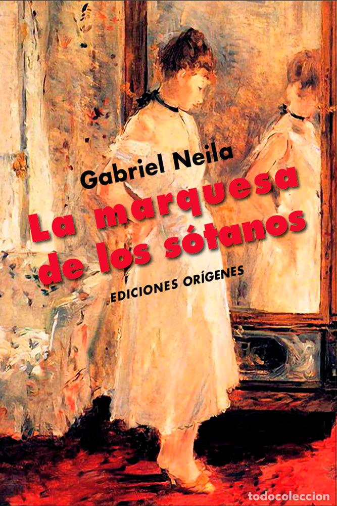 Libros: MARQUESA DE LOS SOTANOS,LA - NEILA GONZALEZ, GABRIEL