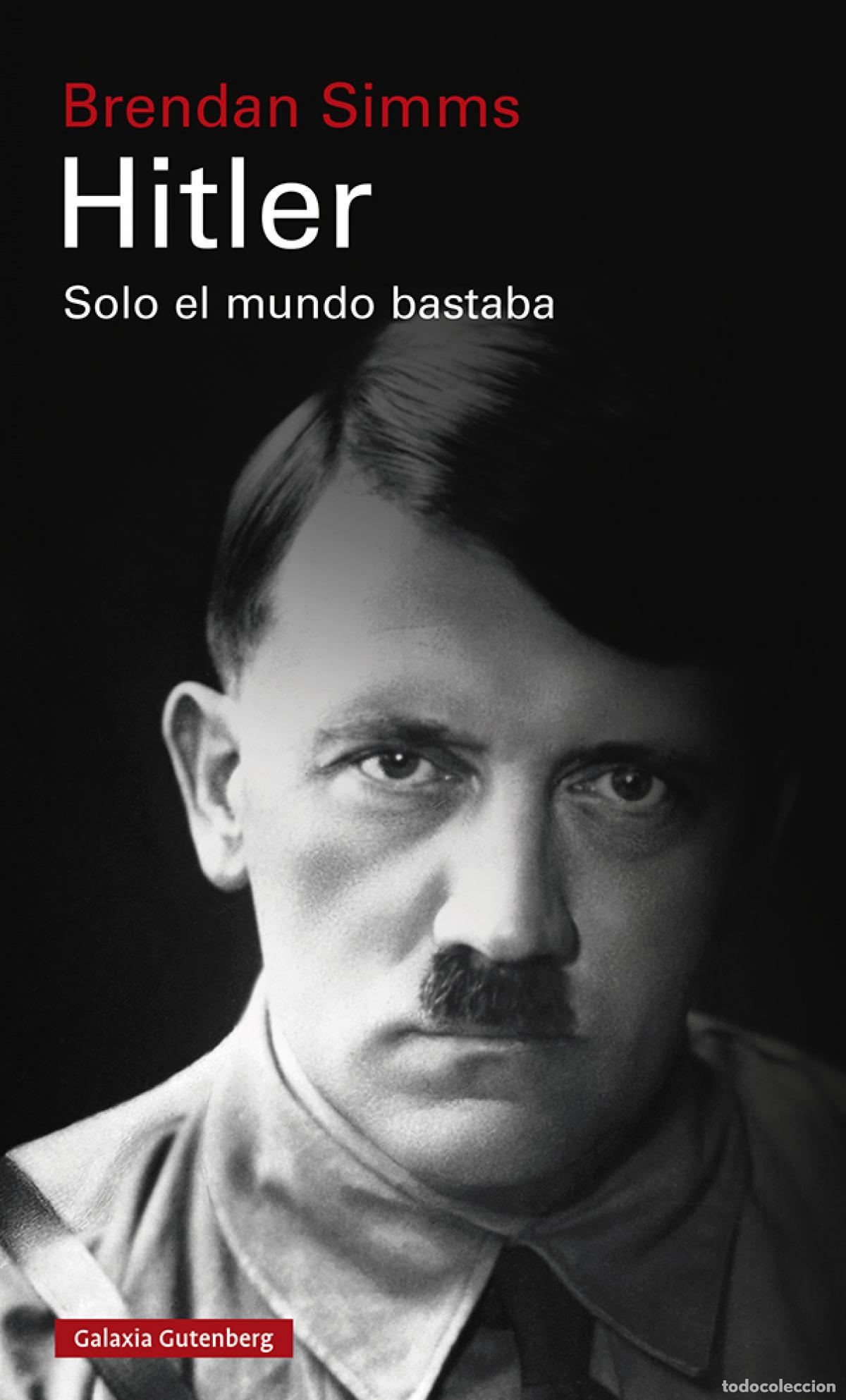 Libros: HITLER: SOLO EL MUNDO BASTABA - Simms, Brendan
