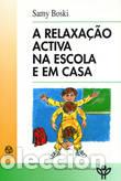 Libros: A RELAXA&Ccedil;&Atilde;O ACTIVA NA ESCOLA E EM CASA - Boski, Sami