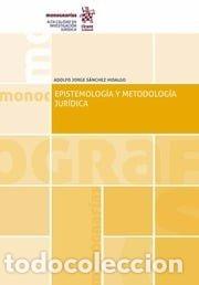 Libros: EPISTEMOLOGIA Y METODOLOGIA JURIDICA - SANCHEZ HIDALGO, ADOLFO JORGE