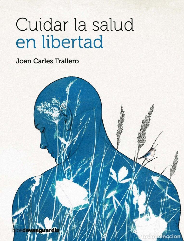 Livres: CUIDAR LA SALUD EN LIBERTAD - TRALLERO, JOAN CARLES