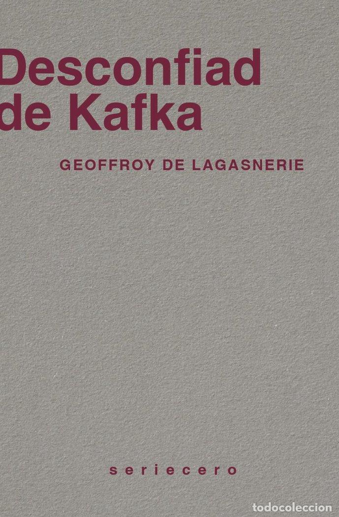 Livres: DESCONFIAD DE KAFKA - DE LAGASNERIE, GEOFFROY