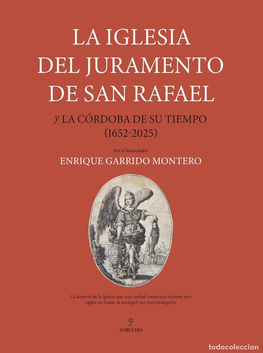 Livros: LA IGLESIA DEL JURAMENTO DE SAN RAFAEL Y LA C&Oacute;RDOBA DE SU TIEMPO (1652-2025) - GARRIDO MONTERO, ENRI