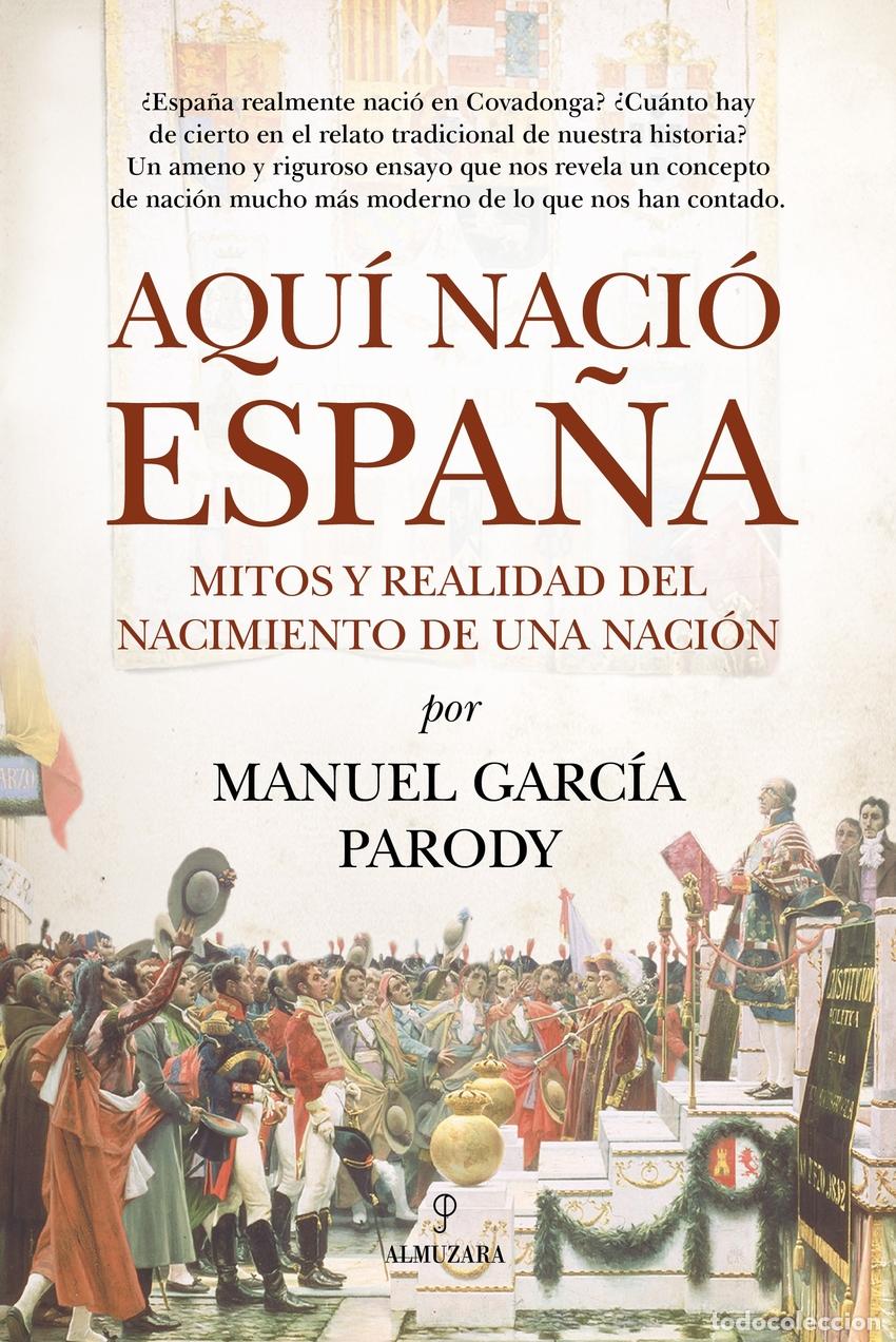 Libros: AQU&Iacute; NACI&Oacute; ESPA&Ntilde;A - MANUEL GARCIA PARODY